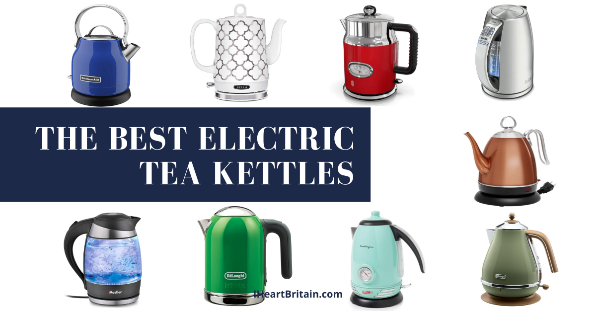 The Best Electric Tea Kettles for Tea Lovers - I Heart Britain